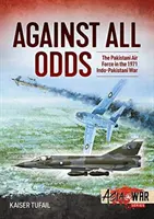 Against All Odds: Forțele aeriene pakistaneze în războiul indo-pakistanez din 1971 - Against All Odds: The Pakistan Air Force in the 1971 Indo-Pakistan War