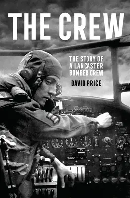 Echipajul: Povestea echipajului unui bombardier Lancaster - The Crew: The Story of a Lancaster Bomber Crew