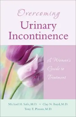 Învingerea incontinenței urinare: Ghidul unei femei pentru tratament - Overcoming Urinary Incontinence: A Woman's Guide to Treatment
