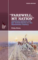 Adio, națiunea mea: American Indians and the United States in the Nineteenth Century - Farewell, My Nation: American Indians and the United States in the Nineteenth Century
