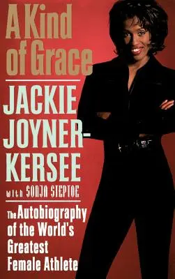 A Kind of Grace: Autobiografia celei mai mari atlete din lume: The Autobiography of the World's Greatest Female Athlete - A Kind of Grace: The Autobiography of the World's Greatest Female Athlete