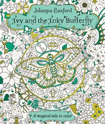 Ivy and the Inky Butterfly: O poveste magică de colorat - Ivy and the Inky Butterfly: A Magical Tale to Color