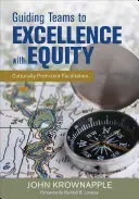 Ghidarea echipelor către excelență cu echitate: Facilitare competentă din punct de vedere cultural - Guiding Teams to Excellence with Equity: Culturally Proficient Facilitation