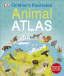 Atlasul animalelor ilustrat pentru copii - Children's Illustrated Animal Atlas