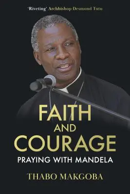 Credință și curaj - Rugăciune cu Mandela - Faith and Courage - Praying with Mandela