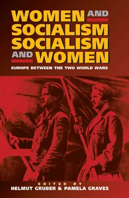 Femeile și socialismul - Socialismul și femeile: Europa între războaiele mondiale - Women and Socialism - Socialism and Women: Europe Between the World Wars