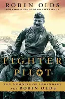 Pilot de vânătoare: Memoriile legendarului as Robin Olds - Fighter Pilot: The Memoirs of Legendary Ace Robin Olds
