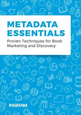Metadata Essentials: Tehnici dovedite pentru marketingul și descoperirea cărților - Metadata Essentials: Proven Techniques for Book Marketing and Discovery