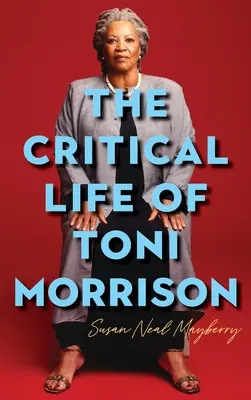 Viața critică a lui Toni Morrison - The Critical Life of Toni Morrison