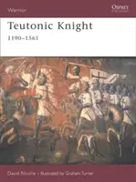 Cavalerul teuton: 1190-1561 - Teutonic Knight: 1190-1561