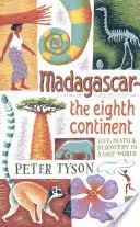 Madagascar: The Eighth Continent: Viață, moarte și descoperire într-o lume pierdută - Madagascar: The Eighth Continent: Life, Death & Discovery in a Lost World