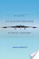 Argumentele în favoarea armelor nucleare americane în secolul XXI - The Case for U.S. Nuclear Weapons in the 21st Century