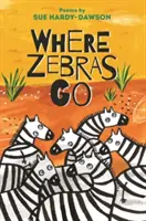 Unde merg zebrele - Poezii - Where Zebras Go - Poems