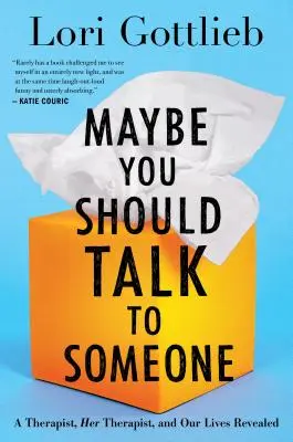 Poate ar trebui să vorbești cu cineva: Un terapeut, terapeutul ei și viețile noastre dezvăluite: A Therapist, Her Therapist, and Our Lives Revealed - Maybe You Should Talk to Someone: A Therapist, Her Therapist, and Our Lives Revealed