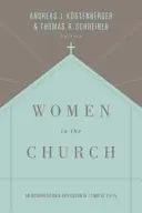Femeile în Biserică: O interpretare și aplicare a 1 Timotei 2:9-15 (ediția a treia) - Women in the Church: An Interpretation and Application of 1 Timothy 2:9-15 (Third Edition)