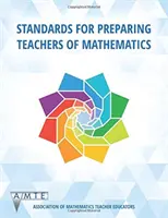 Standarde pentru pregătirea profesorilor de matematică - Standards for Preparing Teachers of Mathematics