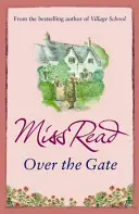 Over the Gate - Al patrulea roman din seria Fairacre - Over the Gate - The fourth novel in the Fairacre series