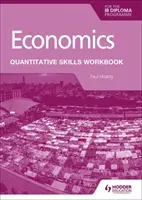Economie pentru Diploma IB: Caiet de lucru pentru abilități cantitative - Economics for the IB Diploma: Quantitative Skills Workbook