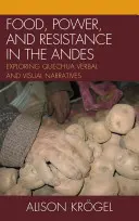 Alimente, putere și rezistență în Anzi: Explorarea narațiunilor verbale și vizuale Quechua - Food, Power, and Resistance in the Andes: Exploring Quechua Verbal and Visual Narratives