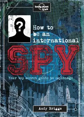 Cum să fii spion internațional 1: Manualul tău de pregătire, în cazul în care alegi să îl accepți - How to Be an International Spy 1: Your Training Manual, Should You Choose to Accept It