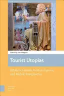 Utopiile turistice: Insule off-shore, spații enclavizate și imaginare mobile - Tourist Utopias: Offshore Islands, Enclave Spaces, and Mobile Imaginaries