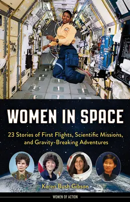 Femei în spațiu: 23 de povești despre primele zboruri, misiuni științifice și aventuri care sparg gravitația - Women in Space: 23 Stories of First Flights, Scientific Missions, and Gravity-Breaking Adventures