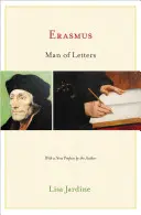 Erasmus, om de litere: Construcția carismei în tipar - Ediție actualizată - Erasmus, Man of Letters: The Construction of Charisma in Print - Updated Edition
