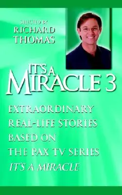 Este un miracol 3: Povești extraordinare din viața reală bazate pe serialul Pax TV Este un miracol - It's a Miracle 3: Extraordinary Real-Life Stories Based on the Pax TV Series It's a Miracle