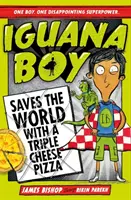 Băiatul Iguana salvează lumea cu o pizza cu triplă brânză - Cartea 1 - Iguana Boy Saves the World With a Triple Cheese Pizza - Book 1