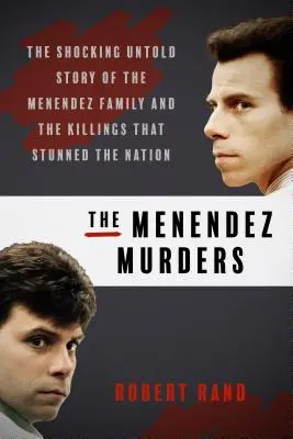 Crimele Menendez: Povestea șocantă neștiută a familiei Menendez și a crimelor care au uimit națiunea - The Menendez Murders: The Shocking Untold Story of the Menendez Family and the Killings That Stunned the Nation