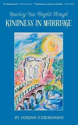 Reaching New Heights Through Kindness in Marriage (Atingând noi înălțimi prin bunătate în căsnicie) - Reaching New Heights Through Kindness in Marriage