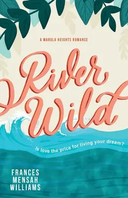 Râul sălbatic: O poveste de dragoste la Marula Heights - River Wild: A Marula Heights Romance