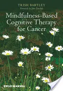 Mindfulness-Based Cognitive Therapy for Cancer: Întoarcerea blândă spre - Mindfulness-Based Cognitive Therapy for Cancer: Gently Turning Towards