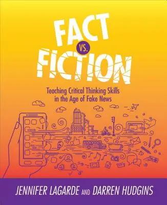 Realitate vs. ficțiune: Predarea abilităților de gândire critică în era știrilor false - Fact vs. Fiction: Teaching Critical Thinking Skills in the Age of Fake News
