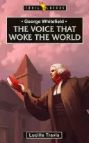 George Whitefield: Vocea care a trezit lumea - George Whitefield: Voice That Woke the World