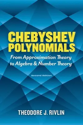 Polinoamele Chebyshev: De la teoria aproximării la algebră și teoria numerelor: Ediția a doua - Chebyshev Polynomials: From Approximation Theory to Algebra and Number Theory: Second Edition