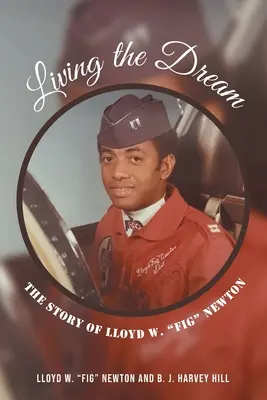 Trăind visul: Povestea lui Lloyd W. Fig Newton - Living the Dream: The Story of Lloyd W. Fig Newton