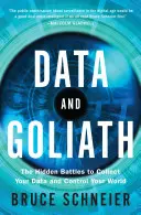 Date și Goliat: Bătăliile ascunse pentru colectarea datelor și controlul lumii tale - Data and Goliath: The Hidden Battles to Collect Your Data and Control Your World
