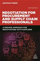 Negotiation for Procurement and Supply Chain Professionals (Negociere pentru profesioniștii din domeniul achizițiilor și al lanțului de aprovizionare): O abordare dovedită pentru negocierile cu furnizorii - Negotiation for Procurement and Supply Chain Professionals: A Proven Approach for Negotiations with Suppliers