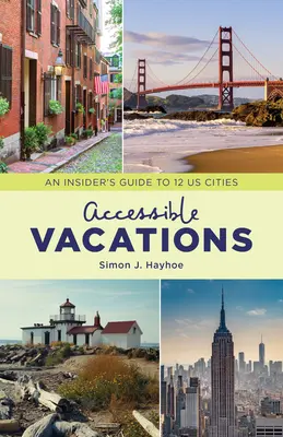 Vacanțe accesibile: Un ghid din interior pentru 12 orașe din SUA - Accessible Vacations: An Insider's Guide to 12 US Cities