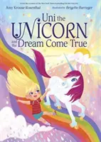 Unicornul Uni și visul devenit realitate - Uni the Unicorn and the Dream Come True