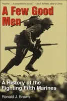 Puțini oameni buni - O istorie a trupelor de pușcași marini Fighting Fifth - Few Good Men - A History of the Fighting Fifth Marines