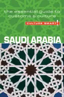 Arabia Saudită - Cultura inteligentă!: Ghidul esențial pentru obiceiuri și cultură - Saudi Arabia - Culture Smart!: The Essential Guide to Customs & Culture