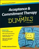 Terapia de acceptare și angajament pentru manechine - Acceptance and Commitment Therapy for Dummies