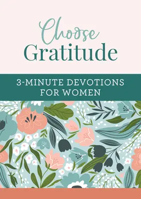 Alege recunoștința: Devoțiuni de 3 minute pentru femei - Choose Gratitude: 3-Minute Devotions for Women