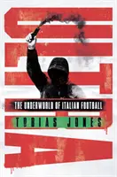 Ultra: Lumea subterană a fotbalului italian - Ultra: The Underworld of Italian Football