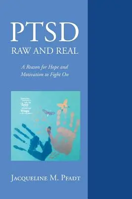 Ptsd crud și real: Un motiv de speranță și o motivație pentru a continua lupta - Ptsd Raw and Real: A Reason for Hope and Motivation to Fight on