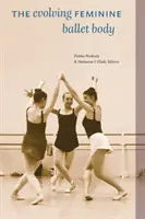 Corpul feminin de balet în evoluție - The Evolving Feminine Ballet Body