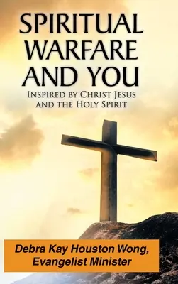 Războiul spiritual și tu: Inspirat de Iisus Hristos și de Duhul Sfânt - Spiritual Warfare and You: Inspired by Christ Jesus and the Holy Spirit