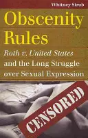 Reguli privind obscenitatea: Roth v. Statele Unite și lunga luptă asupra expresiei sexuale - Obscenity Rules: Roth v. United States and the Long Struggle Over Sexual Expression